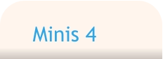 Minis 4